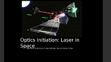 Powerpoint Optics Initiation: Laser in Space