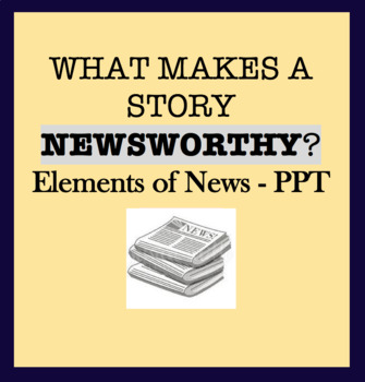 Preview of Powerpoint slides: What makes a story newsworthy? Elements of news
