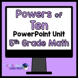 Powers of Ten Math Unit 5th Grade Interactive Powerpoint D