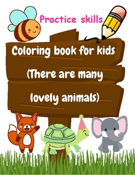 Preview of Practice skills: Coloring book for kids (There are many lovely animals)
