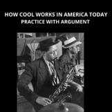 How Cool Works in America Today: Practice with Argument/Rhetorical Analysis