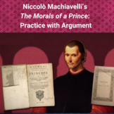 The Morals of a Prince by Niccolo Machiavelli: Practice with Argument