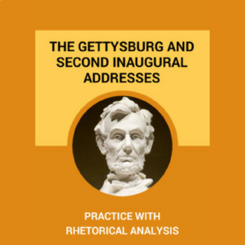 Preview of The Gettysburg and Second Inaugural Addresses: Practice with Rhetorical Analysis