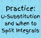 Practice with U-Substitution and When to Split Integrals