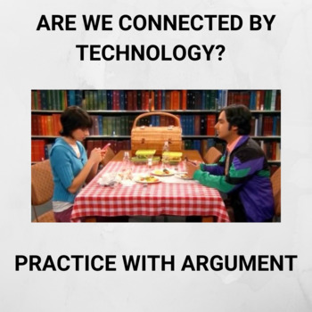 Preview of Are We Connected by Technology but Alone? Practice with Argument