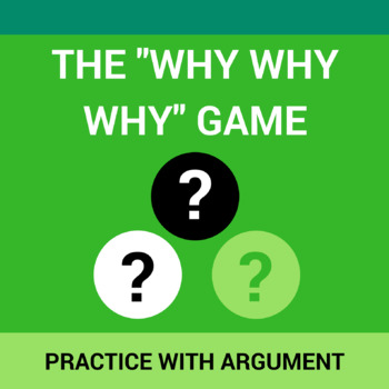 Preview of The Why Why Why Game: Practice with Argument
