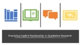 Practicing Explicit Positionality in Qualitative Research