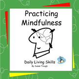 Practicing Mindfulness - 2 Workbooks - Daily Living Skills