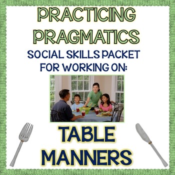 Preview of Practicing Pragmatics: Table Manners Social Skills Game & Activities