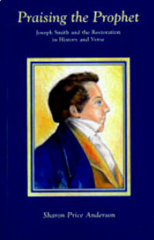 Preview of Praising the Prophet:  Joseph Smith and the Restoration in History and Verse