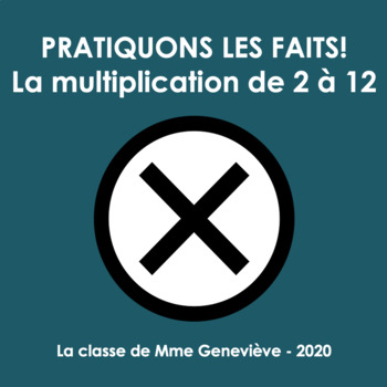 Preview of Pratiquons la multiplication!  Les faits de x2 à x12