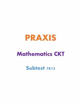 Preview of Praxis 7813 (Math CKT Subtest) Notes & Study Guide