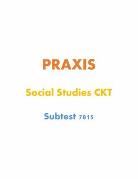Preview of Praxis 7815 (Social Studies CKT Subtest) Notes & Study Guide