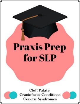 Preview of Praxis Prep: Cleft Palate, Craniofacial Conditions, Genetic Syndromes for SLP