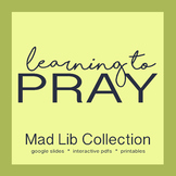 Learning to Pray Mad Lib Collection **Interactive PDFs and