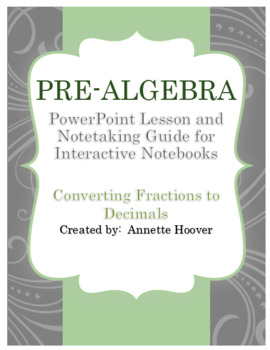 Preview of Pre-Algebra Converting Fractions to Decimals PowerPoint and Interactive Notebook