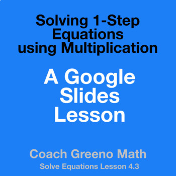 Preview of Pre-Algebra Lesson 4.3 Solve 1-Step Equations by Multiplication