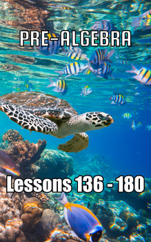 Preview of Pre-Algebra, Lessons 136 - 180
