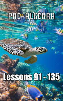 Preview of Pre-Algebra, Lessons 91 - 135