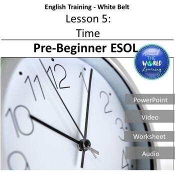 Preview of Pre-Beginner ESL: Lesson 5: Times