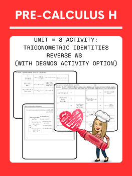Preview of Pre-Calculus H: Unit # 8 Activity - Trig Identities Reverse WS (with Desmos Act)