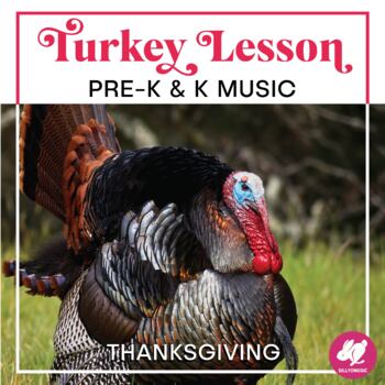 Preview of Pre-K, Kindergarten Thanksgiving Music Lesson Plan - Turkey Theme