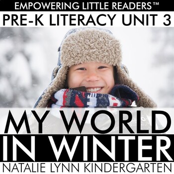Preview of Pre-K Literacy Curriculum Unit 3 My World In Winter | Preschool, TK Winter Unit