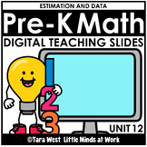 Pre-K Math DIGITAL Teaching Slides UNIT 12: Estimation and Data