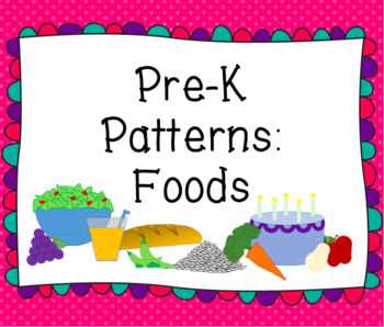 Preview of Pre-K Patterns: Foods