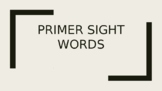 Primer Sight Word PowerPoint