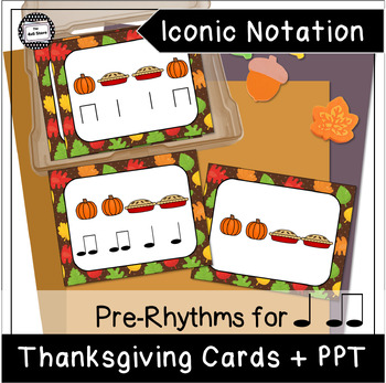 Preview of Thanksgiving Pre Rhythm Iconic Notation Music Cards | Pumpkin Pie