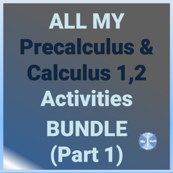Preview of PRECALCULUS & CALCULUS 1&2 - ALL MY Activities Bundle PART 1