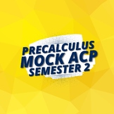 PreCalculus Honors Teacher-Made Exam/Mock ACP/Review Semester 2