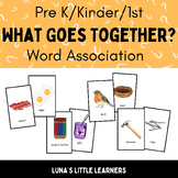 PreK/Kinder/1st Grade: What Goes Together? Word Association