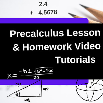 Preview of Precalculus Lesson and Homework Video Tutorials, Step by Step Problem Solving