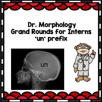 Preview of Prefix un  Dr. Morphology: Grand Rounds for Interns: Morphology,
