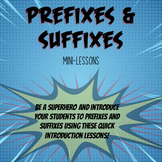 Prefixes and Suffixes Mini-lessons