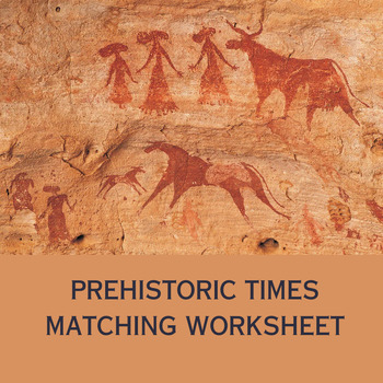 Preview of Prehistoric Times Matching Worksheet