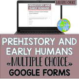 Prehistory and Early Humans Google Forms Distance Learning