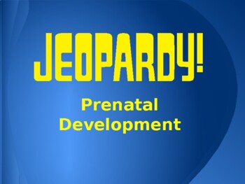 Preview of Prenatal Development Jeopardy Game