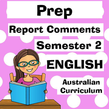 Preview of Prep ENGLISH Report Comments Semester TWO - Australian Curriculum