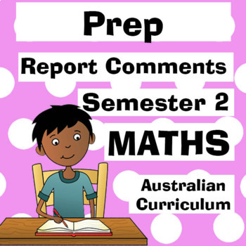 Preview of Prep MATHS Report Comments Semester TWO - Australian Curriculum