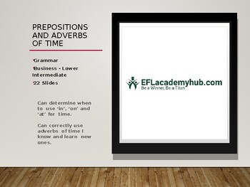 Preview of Prepositions And Adverbs Of Time - EFL - ESL - G.E.P - 25 PPT Slides - Grammar