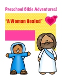 Preschool Bible Adventures: A Woman Healed