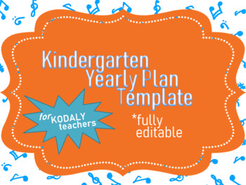 Preschool/Kindergarten *Fully Editable* Yearly Plan Template for Kodaly ...