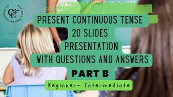 Preview of Present Continuous Tense -Part B - Presentation with 20 questions and questions