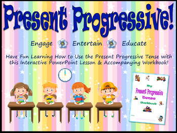 Preview of Present Progressive Tense! Fun & Interactive PPT & Workbook! No Prep!