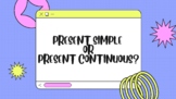 Present Simple or Continuous?