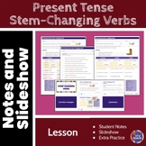 Present Tense Stem-Changing Verbs - Guided NOTES and SLIDE