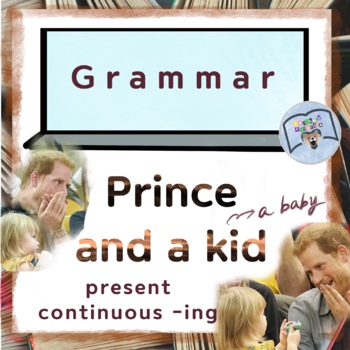 Preview of Present continuous, present simple. Noncontinuous verbs - Prince and a kid